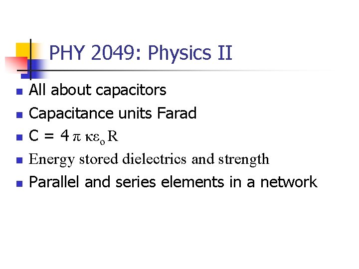 PHY 2049: Physics II n n n All about capacitors Capacitance units Farad C