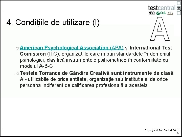 4. Condițiile de utilizare (I) 8 American Psychological Association (APA) și International Test Comission