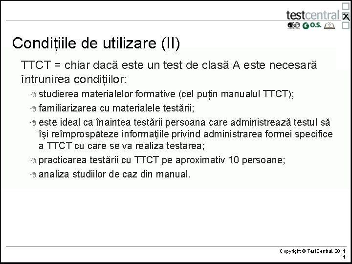 Condițiile de utilizare (II) TTCT = chiar dacă este un test de clasă A