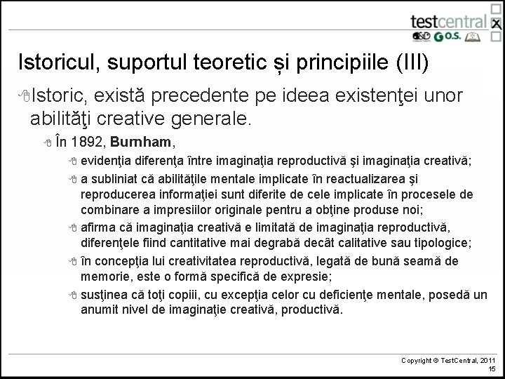 Istoricul, suportul teoretic și principiile (III) 8 Istoric, există precedente pe ideea existenţei unor