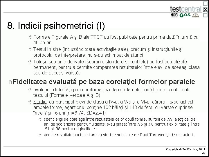 8. Indicii psihometrici (I) 8 8 8 Formele Figurale A şi B ale TTCT