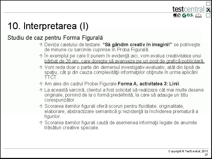 10. Interpretarea (I) Studiu de caz pentru Forma Figurală 8 8 8 8 Deviza