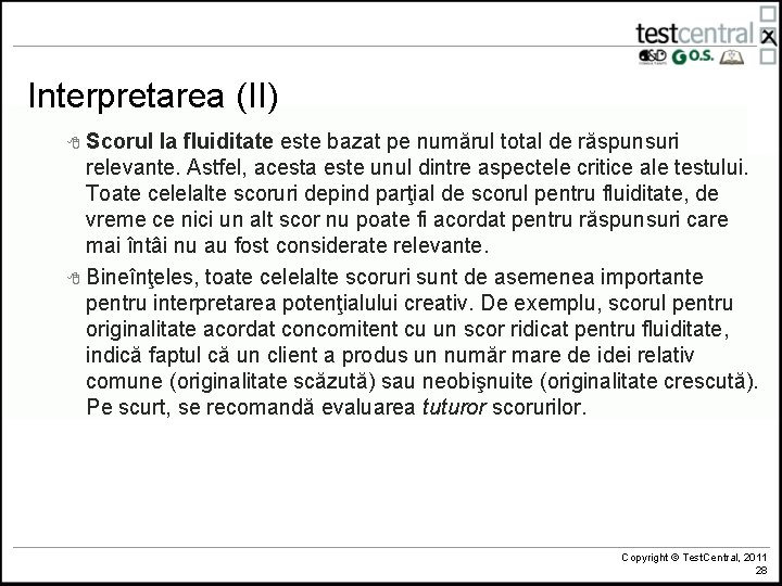 Interpretarea (II) 8 Scorul la fluiditate este bazat pe numărul total de răspunsuri relevante.