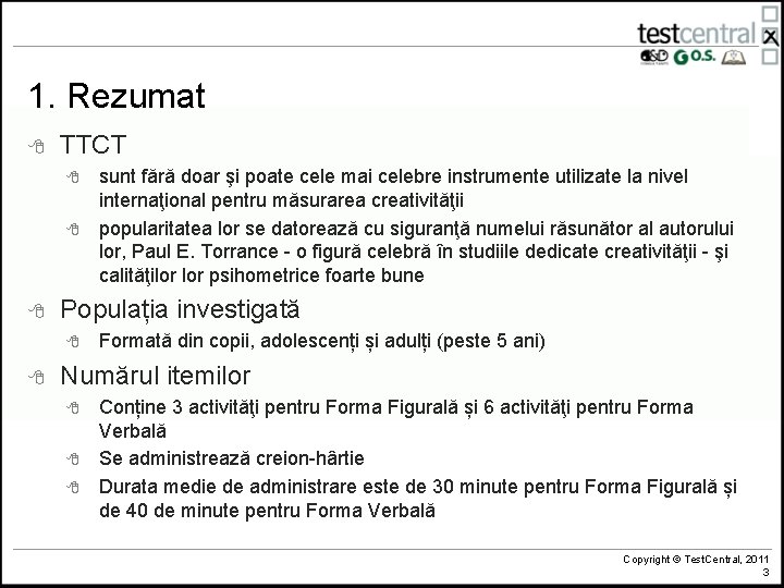 1. Rezumat 8 TTCT 8 8 8 Populația investigată 8 8 sunt fără doar