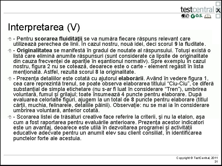 Interpretarea (V) 8 8 - Pentru scorarea fluidităţii se va număra fiecare răspuns relevant