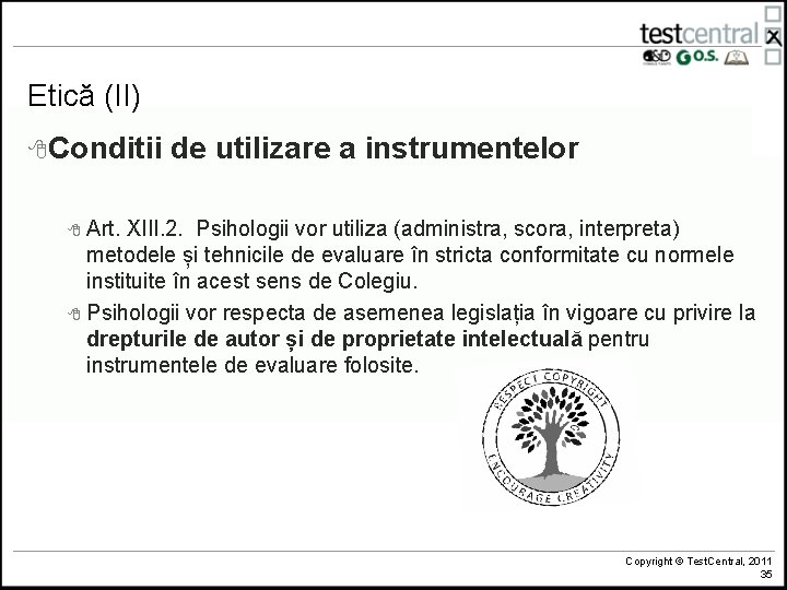 Etică (II) 8 Conditii de utilizare a instrumentelor 8 Art. XIII. 2. Psihologii vor