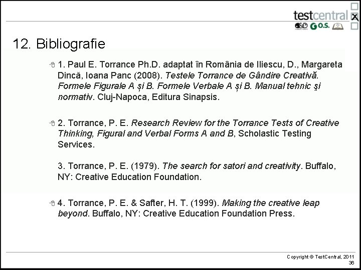 12. Bibliografie 8 1. Paul E. Torrance Ph. D. adaptat în România de Iliescu,