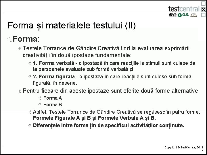 Forma și materialele testului (II) 8 Forma: 8 Testele Torrance de Gândire Creativă tind