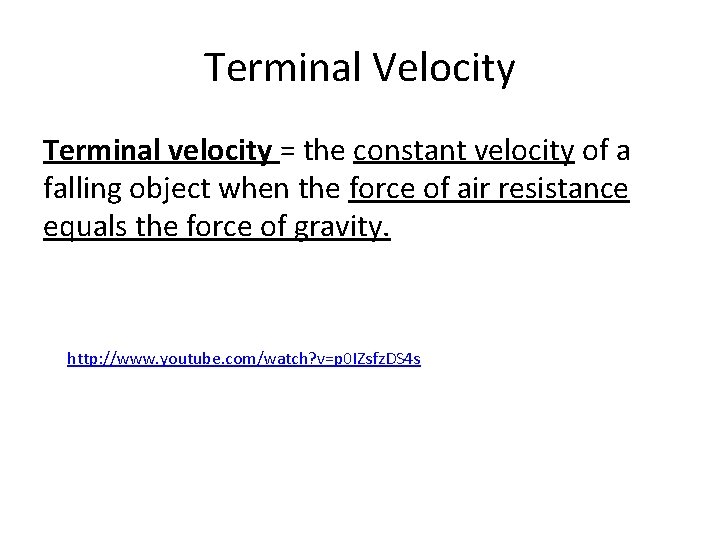 Terminal Velocity Terminal velocity = the constant velocity of a falling object when the