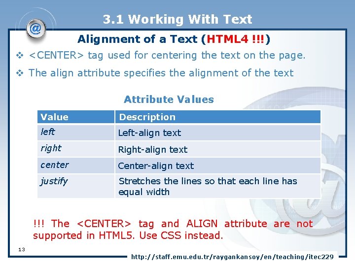3. 1 Working With Text Alignment of a Text (HTML 4 !!!) v <CENTER>