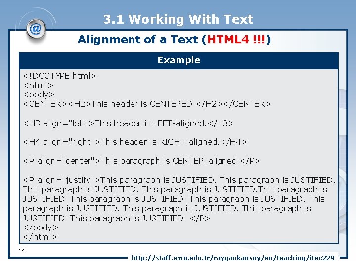 3. 1 Working With Text Alignment of a Text (HTML 4 !!!) Example <!DOCTYPE