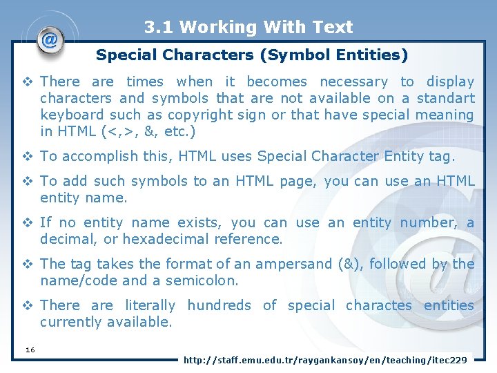 3. 1 Working With Text Special Characters (Symbol Entities) v There are times when
