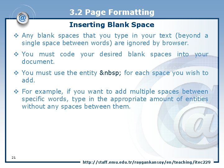 3. 2 Page Formatting Inserting Blank Space v Any blank spaces that you type