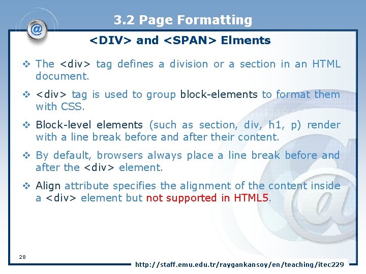 3. 2 Page Formatting <DIV> and <SPAN> Elments v The <div> tag defines a