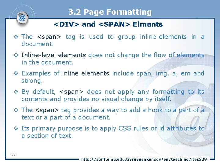 3. 2 Page Formatting <DIV> and <SPAN> Elments v The <span> tag is used