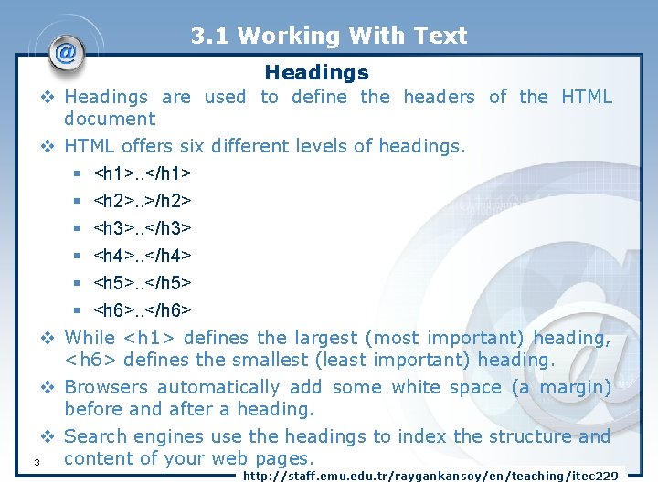 3. 1 Working With Text Headings v Headings are used to define the headers