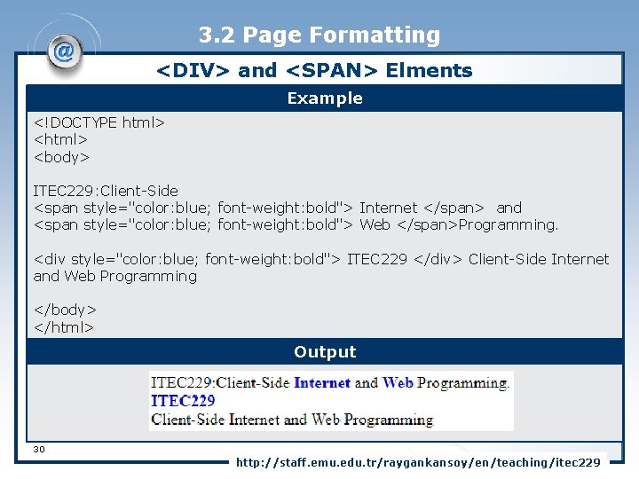 3. 2 Page Formatting <DIV> and <SPAN> Elments Example <!DOCTYPE html> <body> ITEC 229: