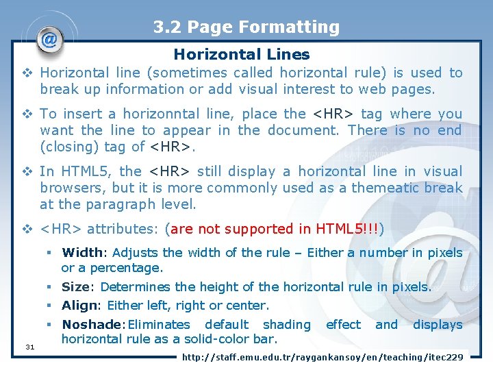 3. 2 Page Formatting Horizontal Lines v Horizontal line (sometimes called horizontal rule) is