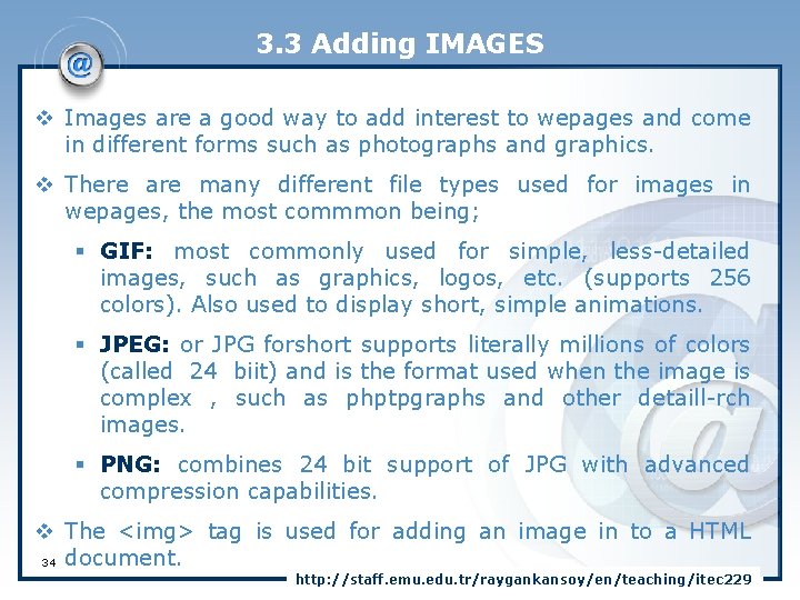 3. 3 Adding IMAGES v Images are a good way to add interest to