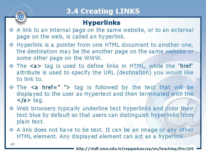 3. 4 Creating LINKS Hyperlinks v A link to an internal page on the