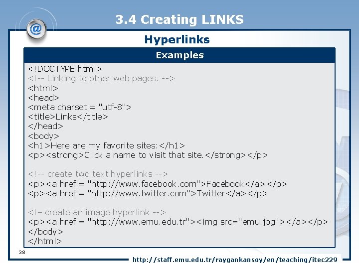 3. 4 Creating LINKS Hyperlinks Examples <!DOCTYPE html> <!-- Linking to other web pages.