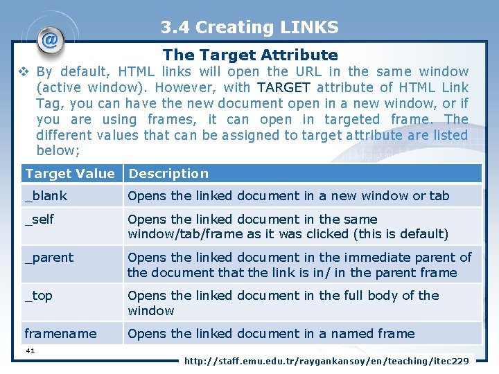 3. 4 Creating LINKS The Target Attribute v By default, HTML links will open