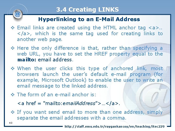 3. 4 Creating LINKS Hyperlinking to an E-Mail Address v Email links are created