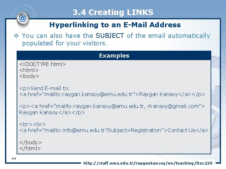 3. 4 Creating LINKS Hyperlinking to an E-Mail Address v You can also have