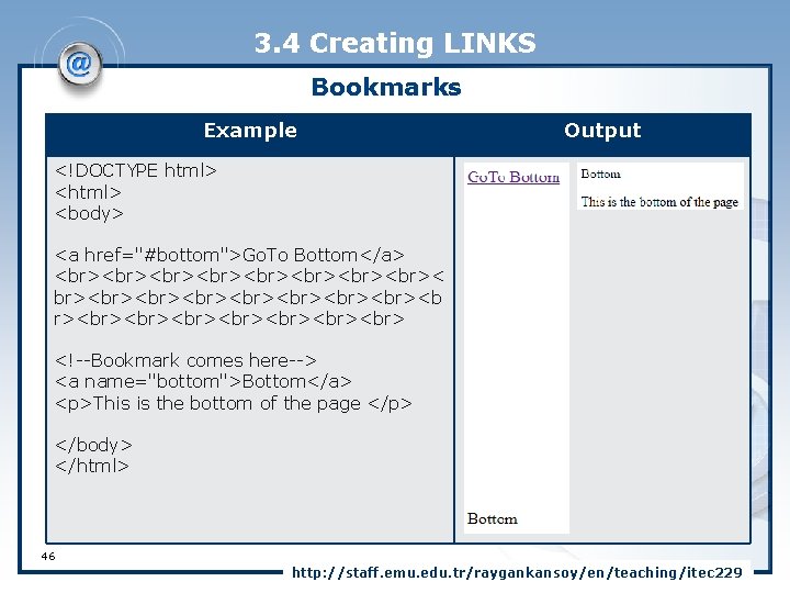 3. 4 Creating LINKS Bookmarks Example Output <!DOCTYPE html> <body> <a href="#bottom">Go. To Bottom</a>