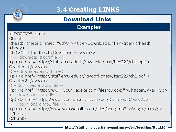 3. 4 Creating LINKS Download Links Examples <!DOCTYPE html> <head><meta charset="utf-8"><title>Download Links</title></head> <body> <h