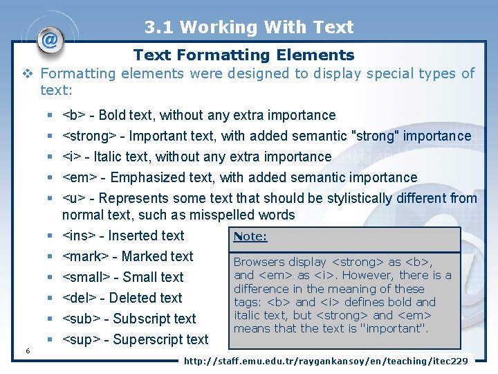 3. 1 Working With Text Formatting Elements v Formatting elements were designed to display