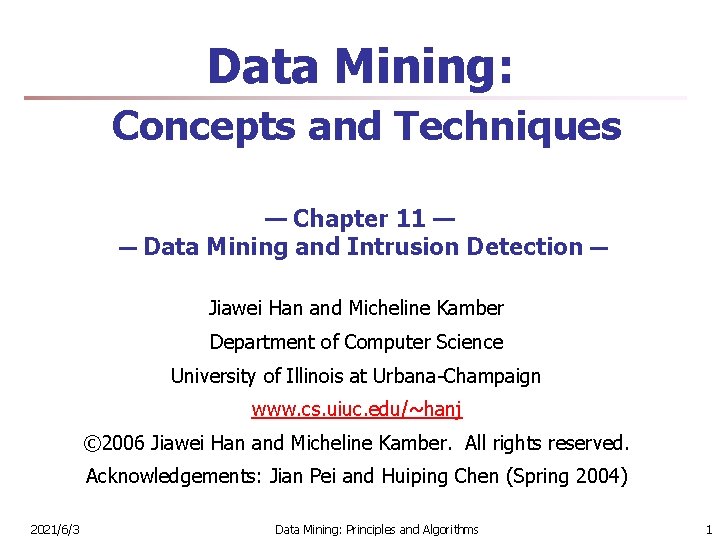 Data Mining: Concepts and Techniques — Chapter 11 — — Data Mining and Intrusion