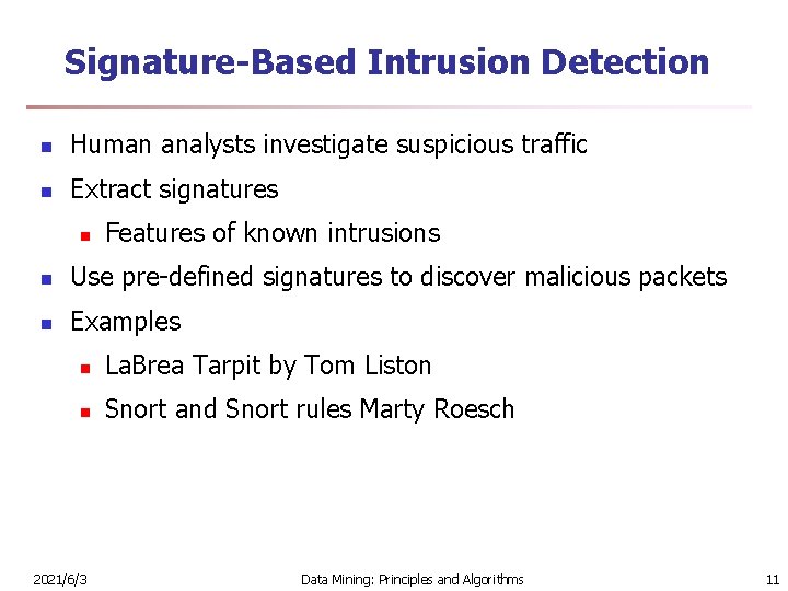 Signature-Based Intrusion Detection n Human analysts investigate suspicious traffic n Extract signatures n Features