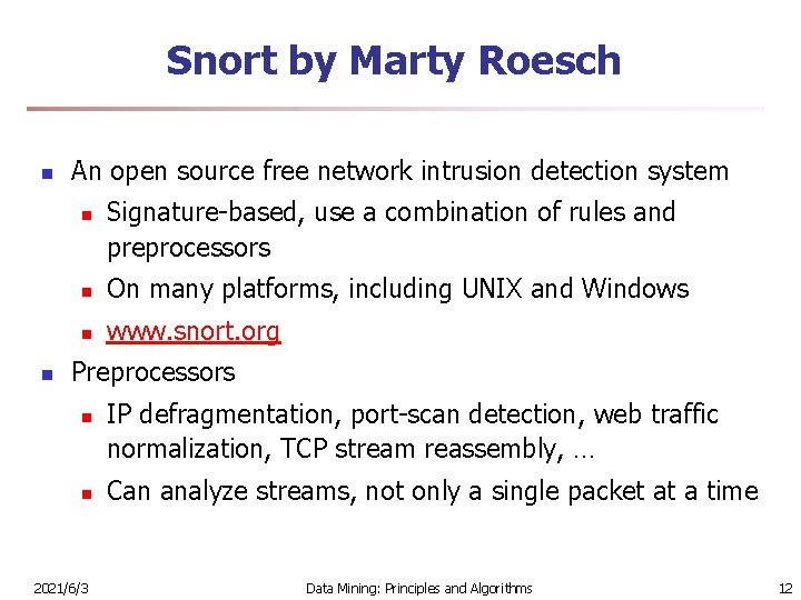 Snort by Marty Roesch n An open source free network intrusion detection system n