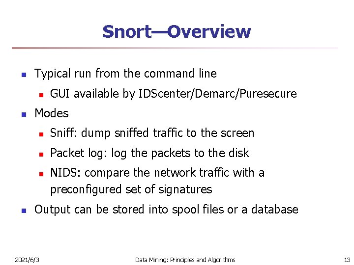 Snort—Overview n Typical run from the command line n n Modes n Sniff: dump