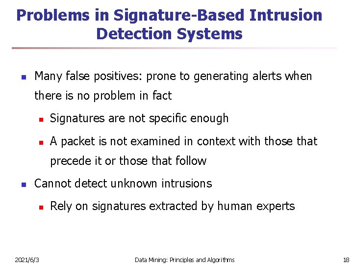 Problems in Signature-Based Intrusion Detection Systems n Many false positives: prone to generating alerts