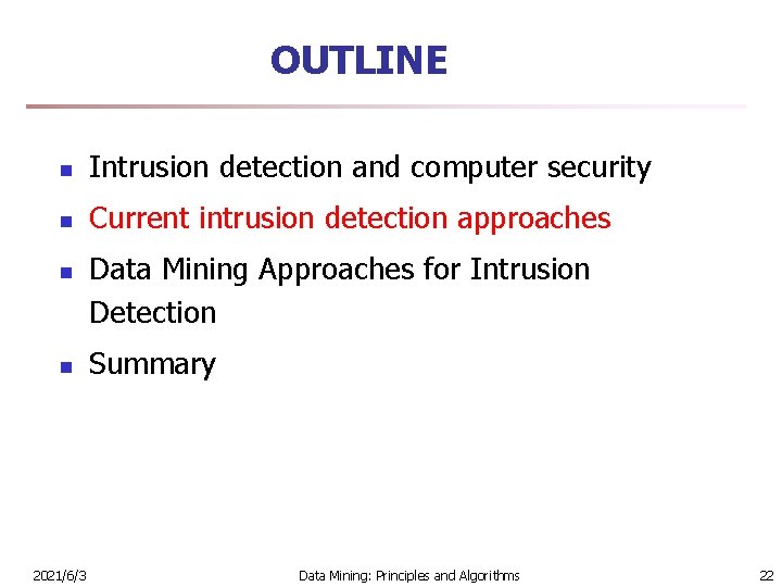 OUTLINE n Intrusion detection and computer security n Current intrusion detection approaches n n