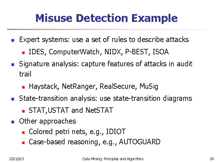 Misuse Detection Example n Expert systems: use a set of rules to describe attacks