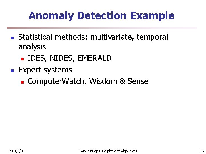 Anomaly Detection Example n n Statistical methods: multivariate, temporal analysis n IDES, NIDES, EMERALD
