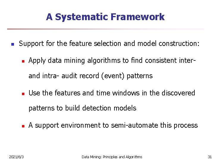 A Systematic Framework n Support for the feature selection and model construction: n Apply