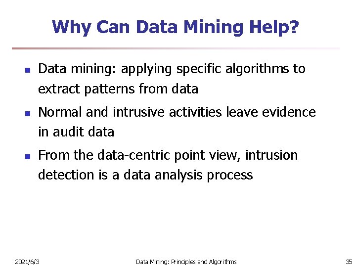 Why Can Data Mining Help? n n n Data mining: applying specific algorithms to