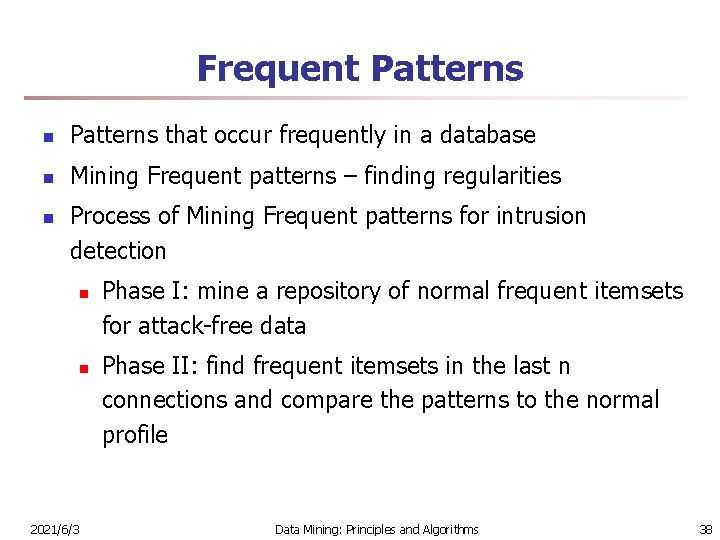 Frequent Patterns n Patterns that occur frequently in a database n Mining Frequent patterns