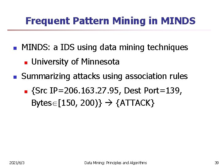 Frequent Pattern Mining in MINDS: a IDS using data mining techniques n n University