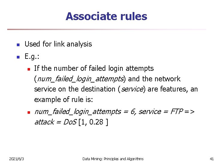 Associate rules n Used for link analysis n E. g. : n n 2021/6/3