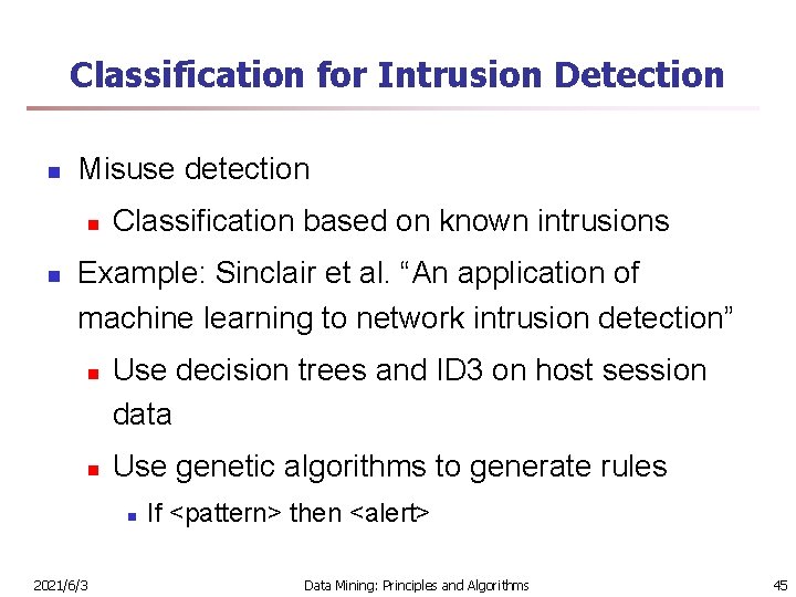 Classification for Intrusion Detection n Misuse detection n n Classification based on known intrusions