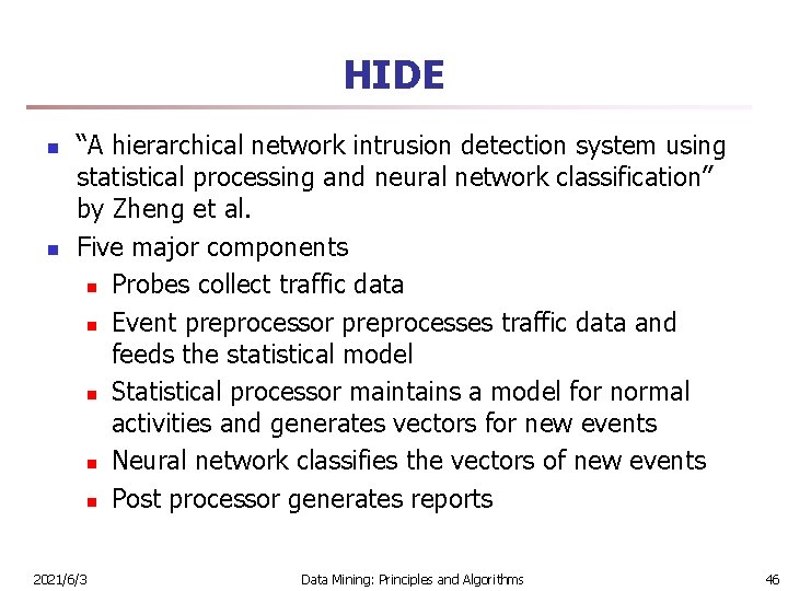 HIDE n n “A hierarchical network intrusion detection system using statistical processing and neural