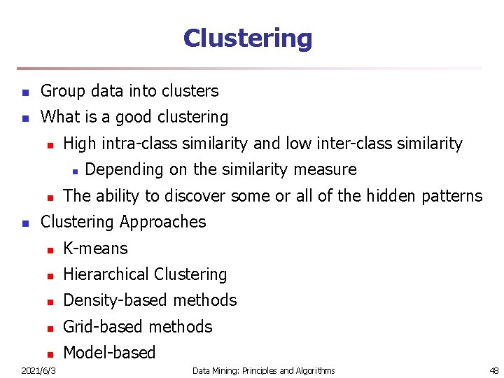 Clustering n Group data into clusters n What is a good clustering n High
