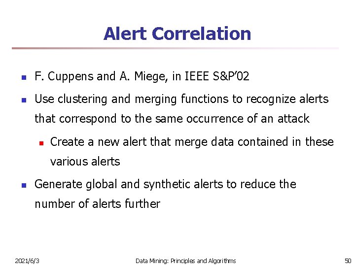 Alert Correlation n F. Cuppens and A. Miege, in IEEE S&P’ 02 n Use