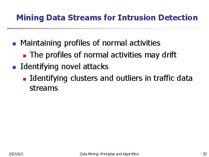 Mining Data Streams for Intrusion Detection n n Maintaining profiles of normal activities n