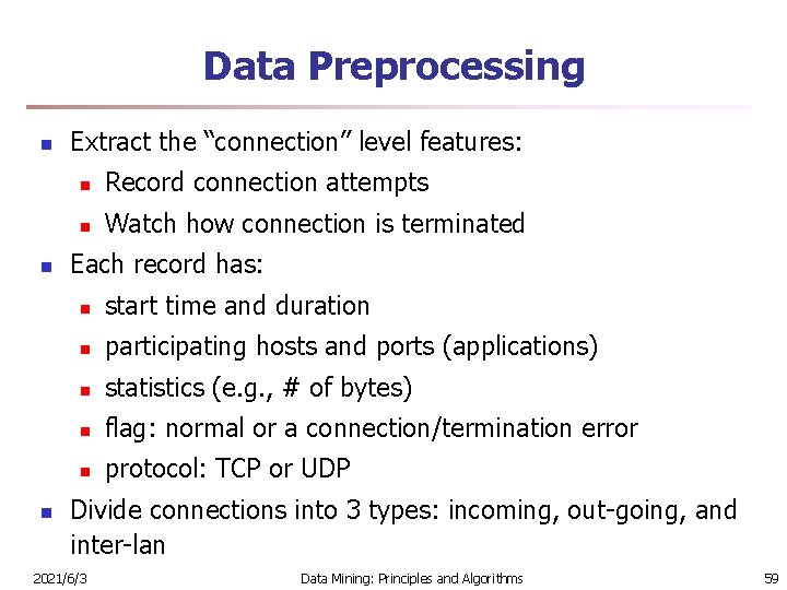 Data Preprocessing n n n Extract the “connection” level features: n Record connection attempts